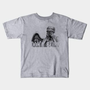 Don't Blink. Kids T-Shirt